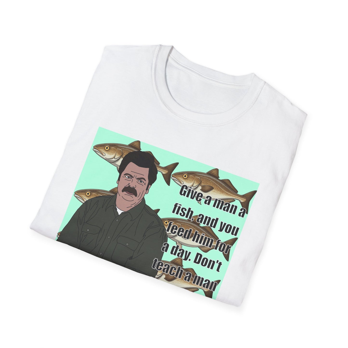 Fishing Ron Swanson Quote Funny Fishing T-Shirt — 'Give a Man a Fish' Fishing Quote Tee