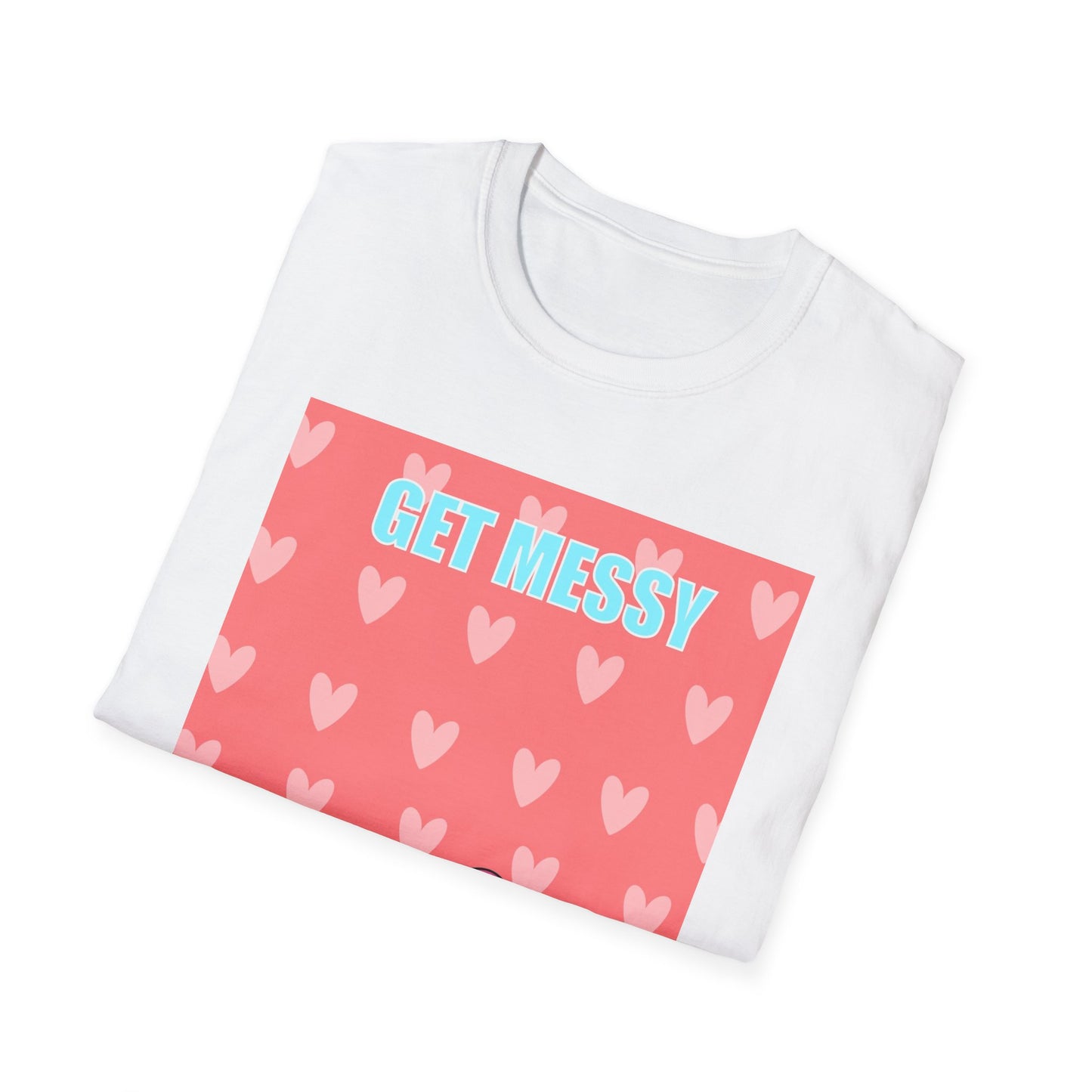 Get Messy Graphic T‑Shirt — Cute Pink Heart Illustration Hen Party