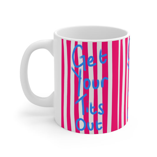Get Your Tits Out | Funny Mug | More Jam