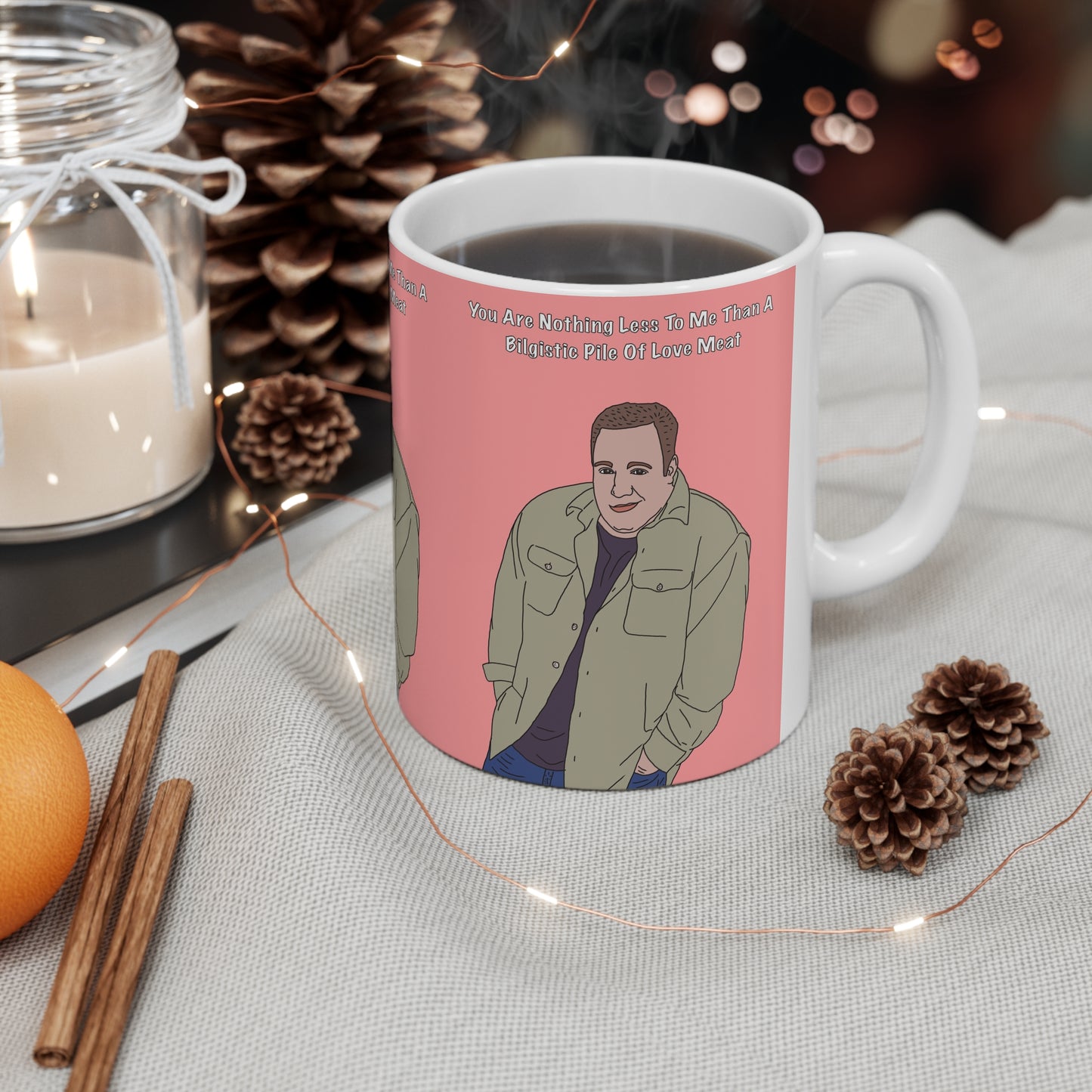 King Of Queens Doug You Are Nothing Less To Me Than A Bilgistic Pile Of Love Meat  Mug — Ceramic Coffee Cup (11oz/15oz)