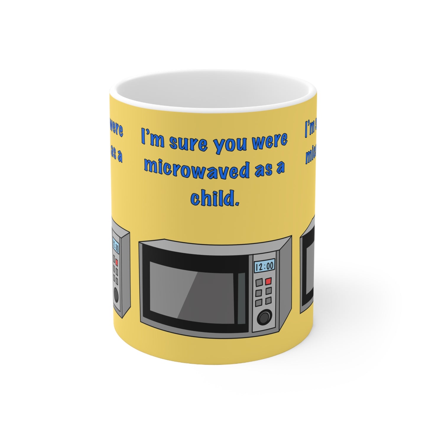 MicrowaveMug — Funny "I'm Sure You Were Microwaved as a Child" Ceramic Coffee Cup