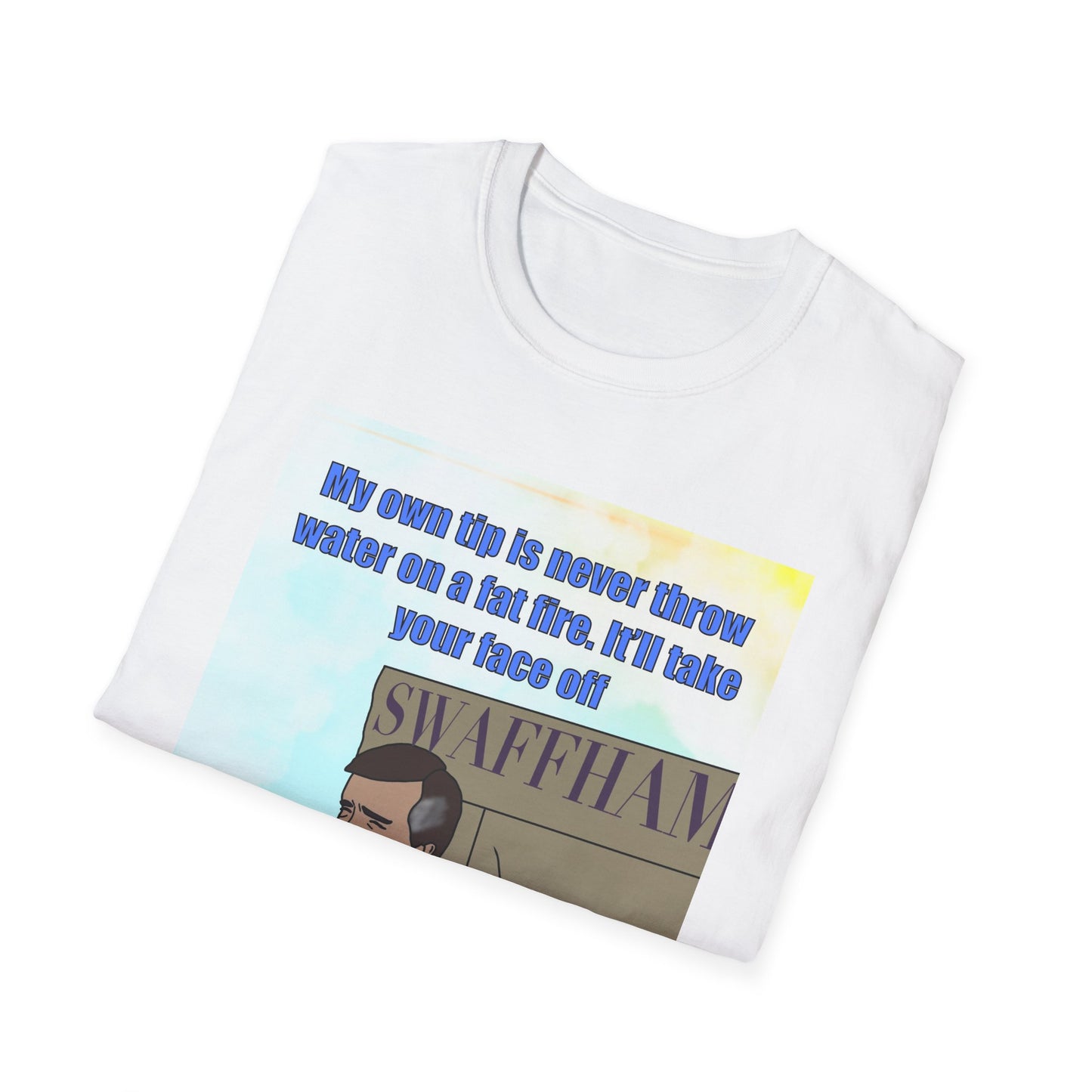 Alan PartridgeFunny Swaffham T-Shirt — "My own tip is never throw water on a hot fire, I'll take your face off" Graphic Tee