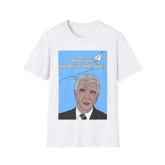 Airplane T-Shirt — "I Am Serious And Don't Call Me Shirley" Leslie Nielsen Tribute Tee