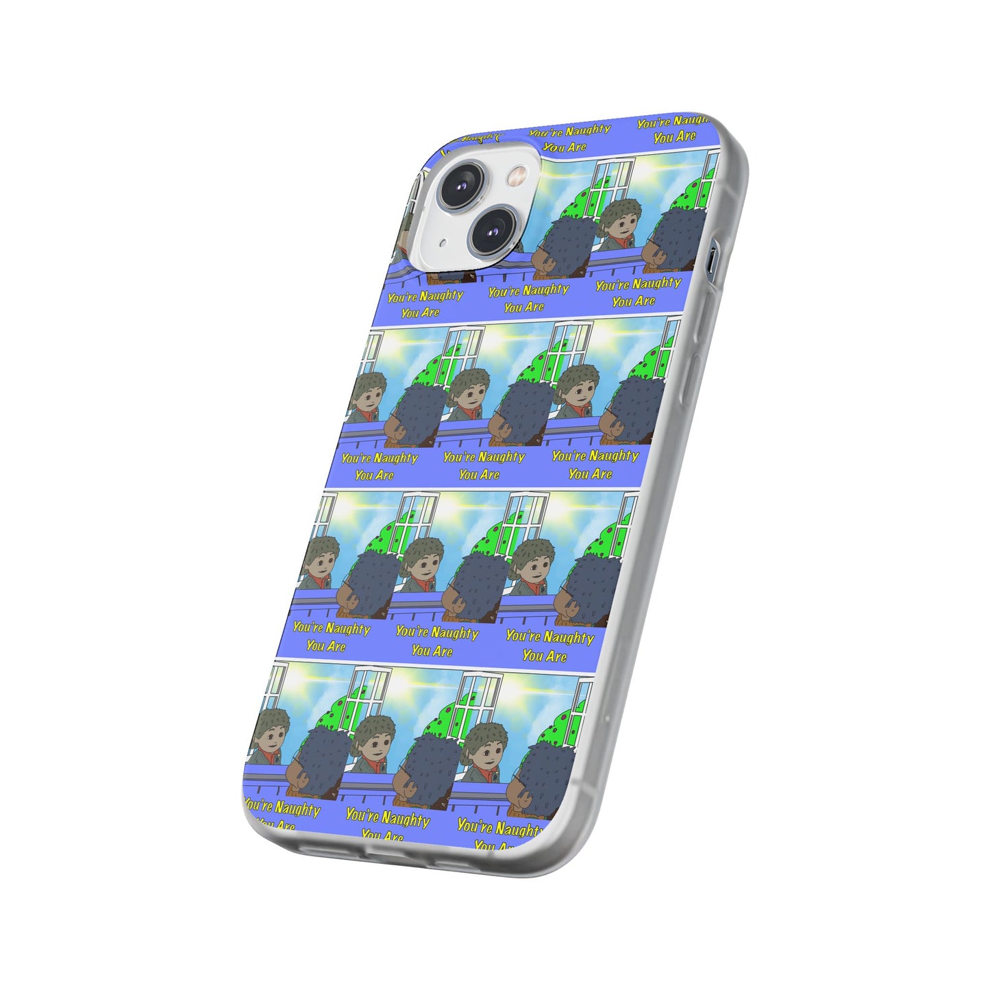 You’re Naughty You Are Phone Case