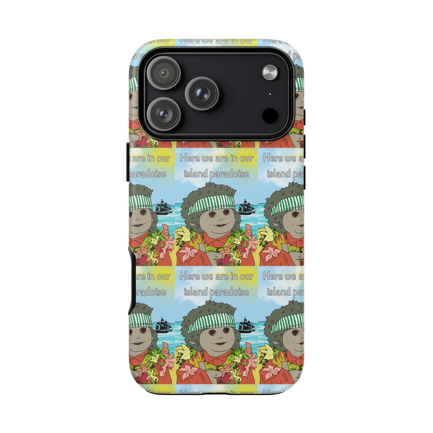 Phone Case Paradoise "here we are in our island paradise"