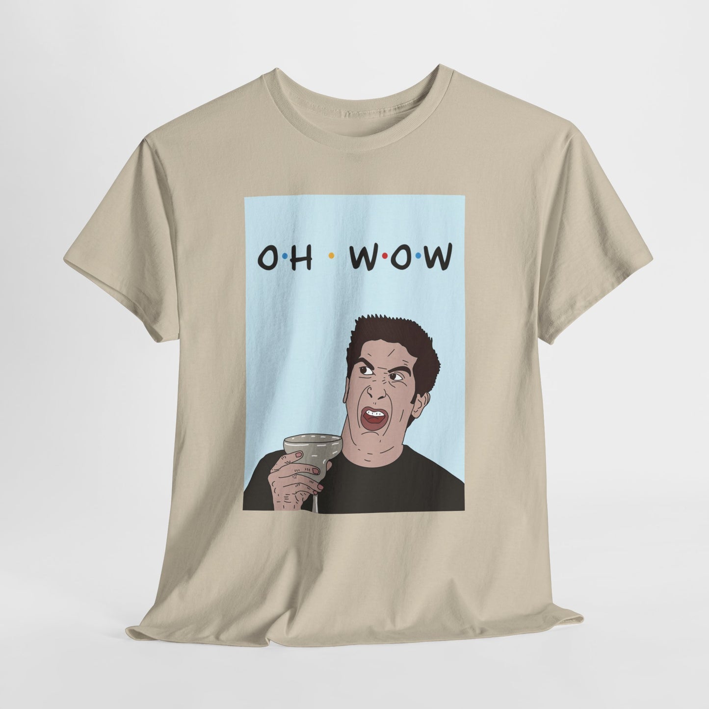Friends Tee — 'Oh Wow' Funny Ross Geller Shirt