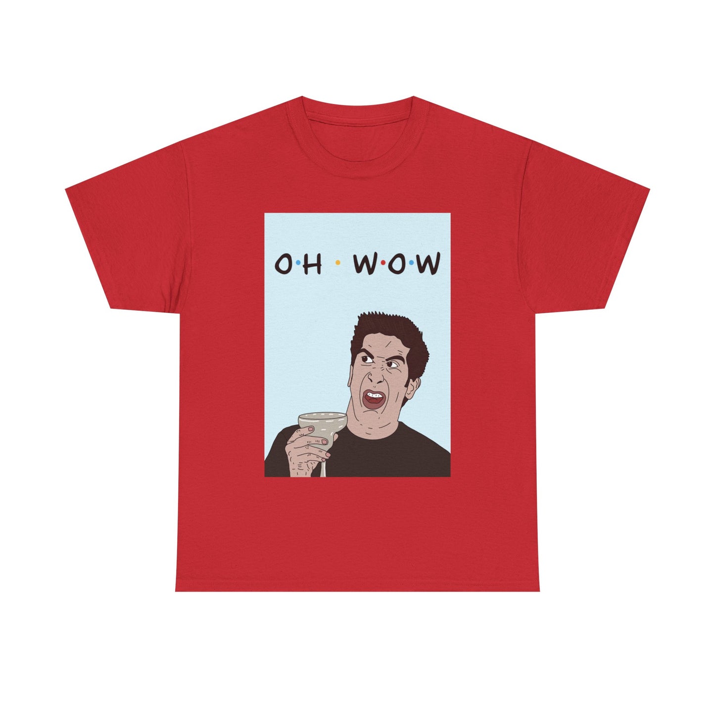 Friends Tee — 'Oh Wow' Funny Ross Geller Shirt