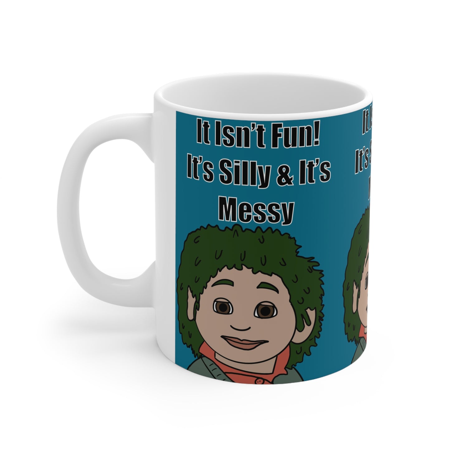 Ceramic Mug — "It Isn't Fun! It's Silly & It's Messy" Tiny Character Coffee Cup