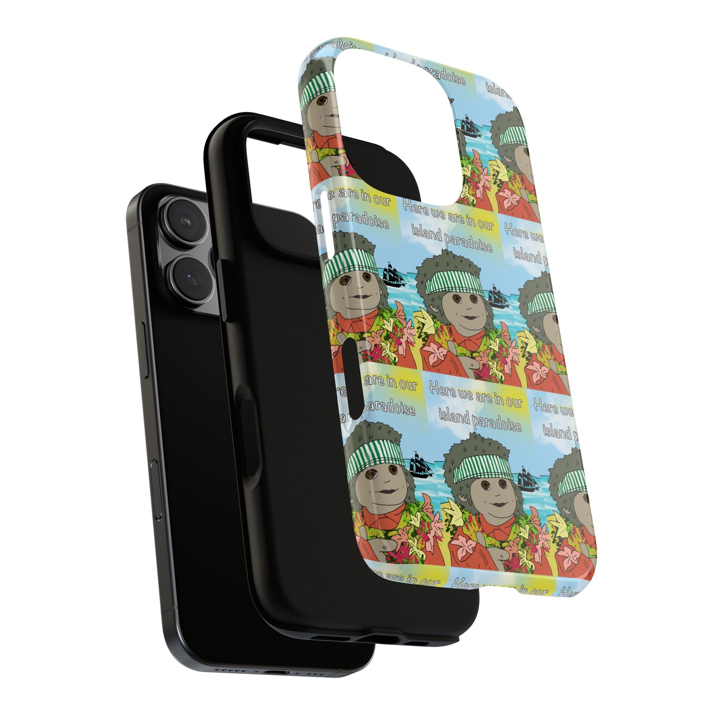 Phone Case Paradoise "here we are in our island paradise"