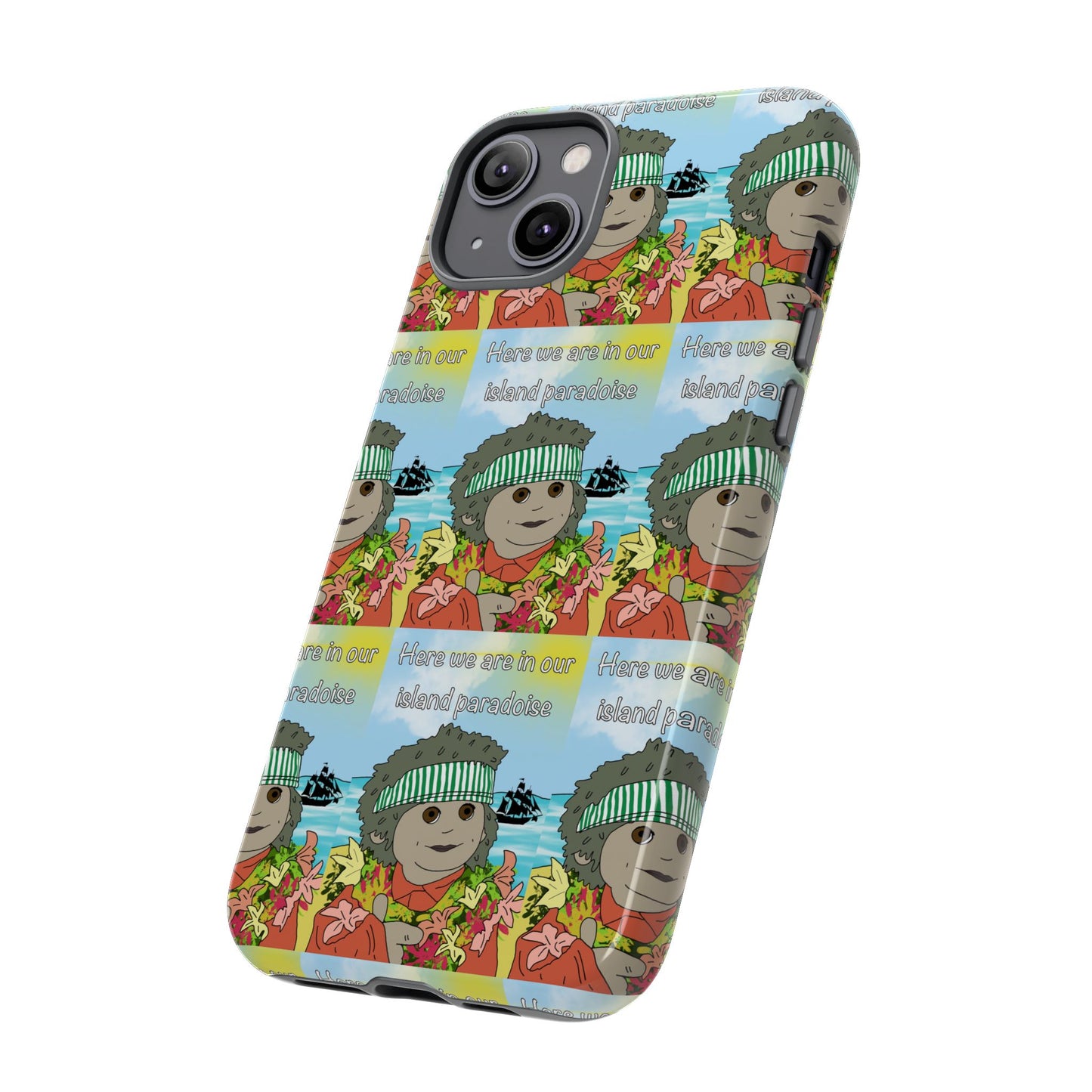 Phone Case Paradoise "here we are in our island paradise"