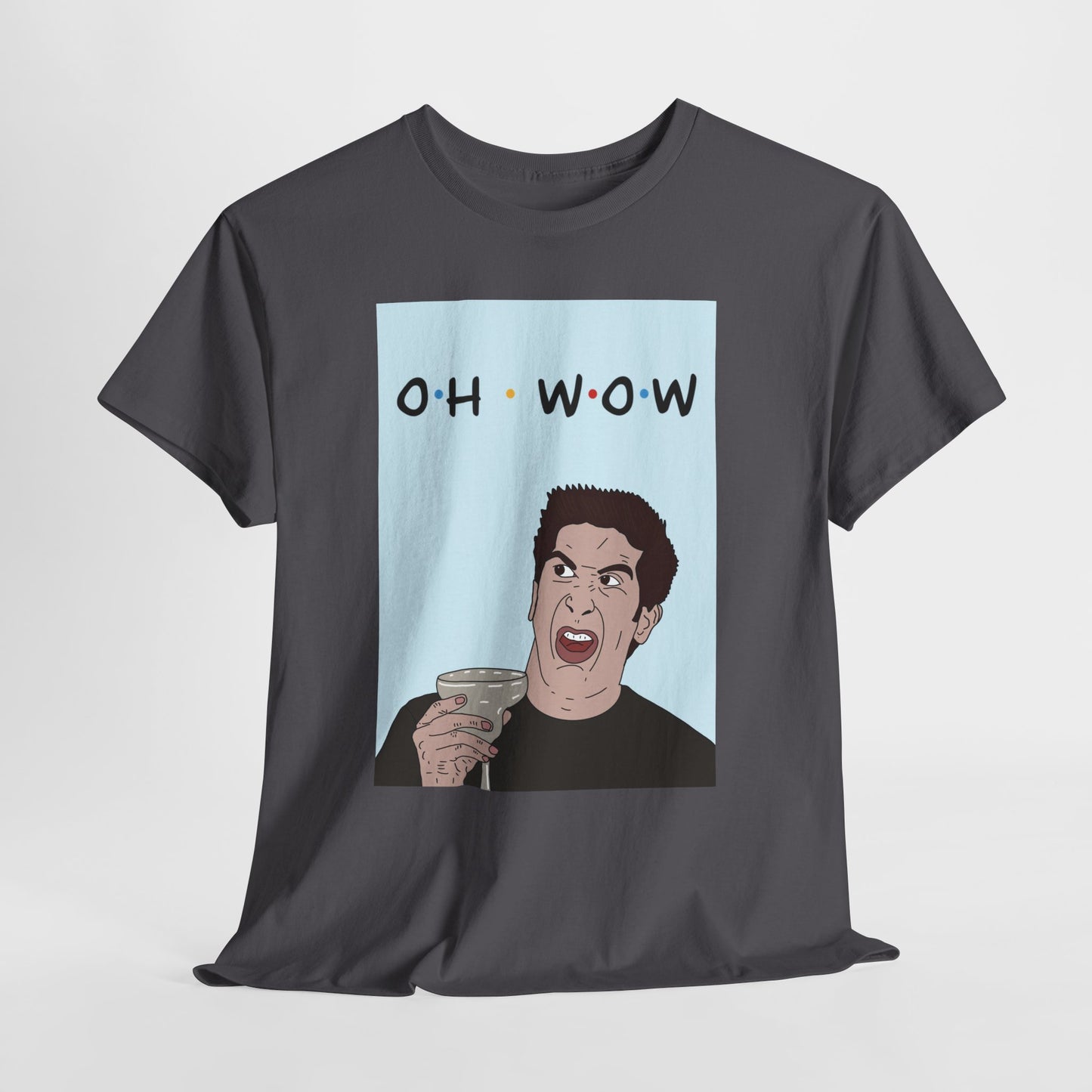 Friends Tee — 'Oh Wow' Funny Ross Geller Shirt