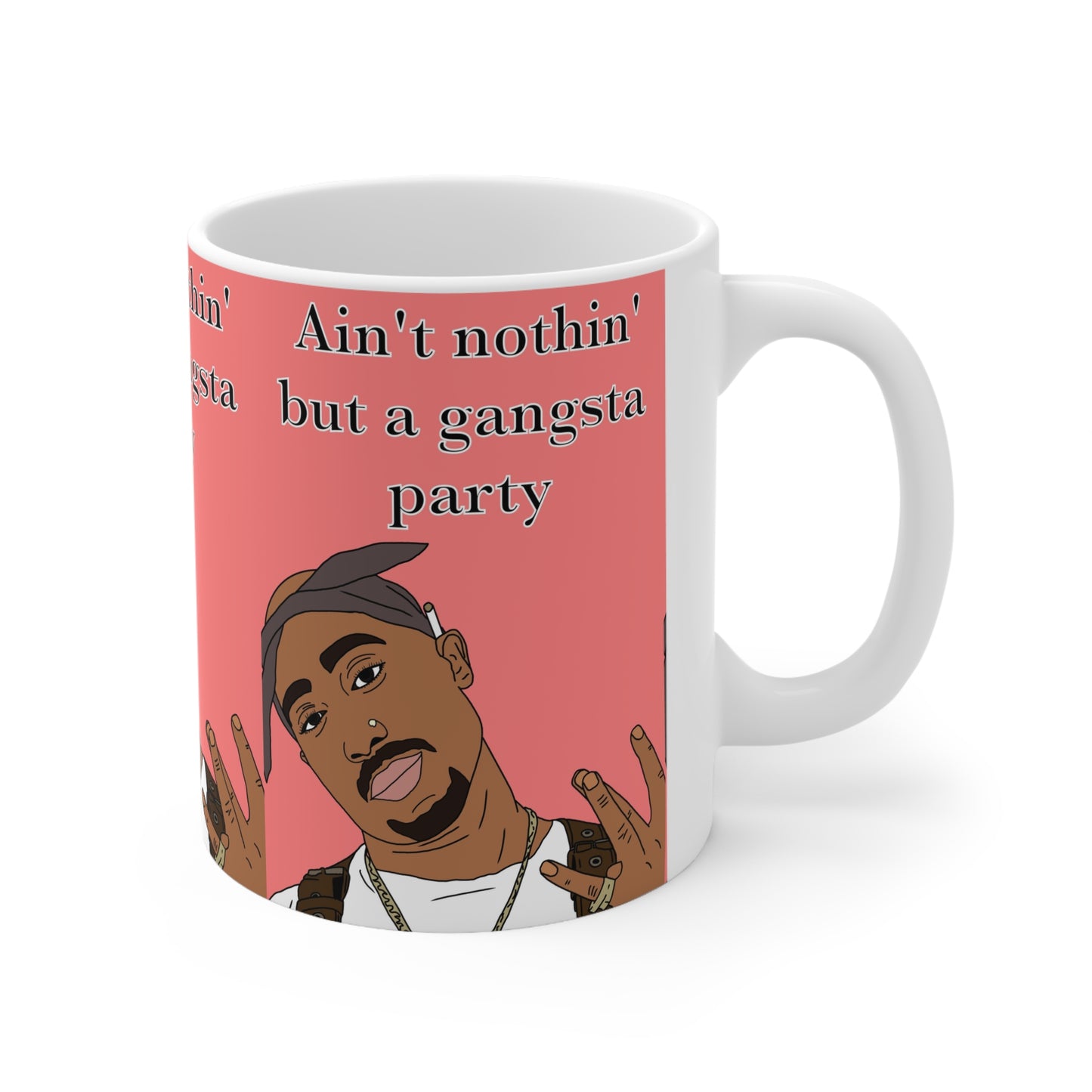 Tu-pac 'Ain't Nothin' But a Gangsta Party' Ceramic Coffee Mug
