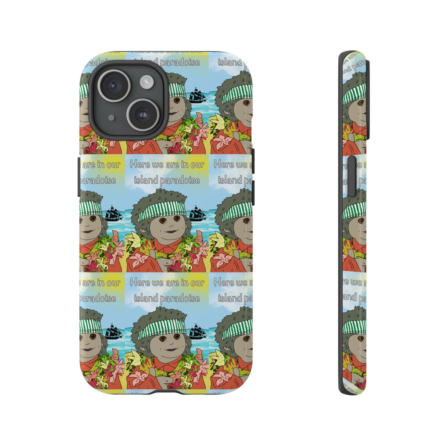 Phone Case Paradoise "here we are in our island paradise"