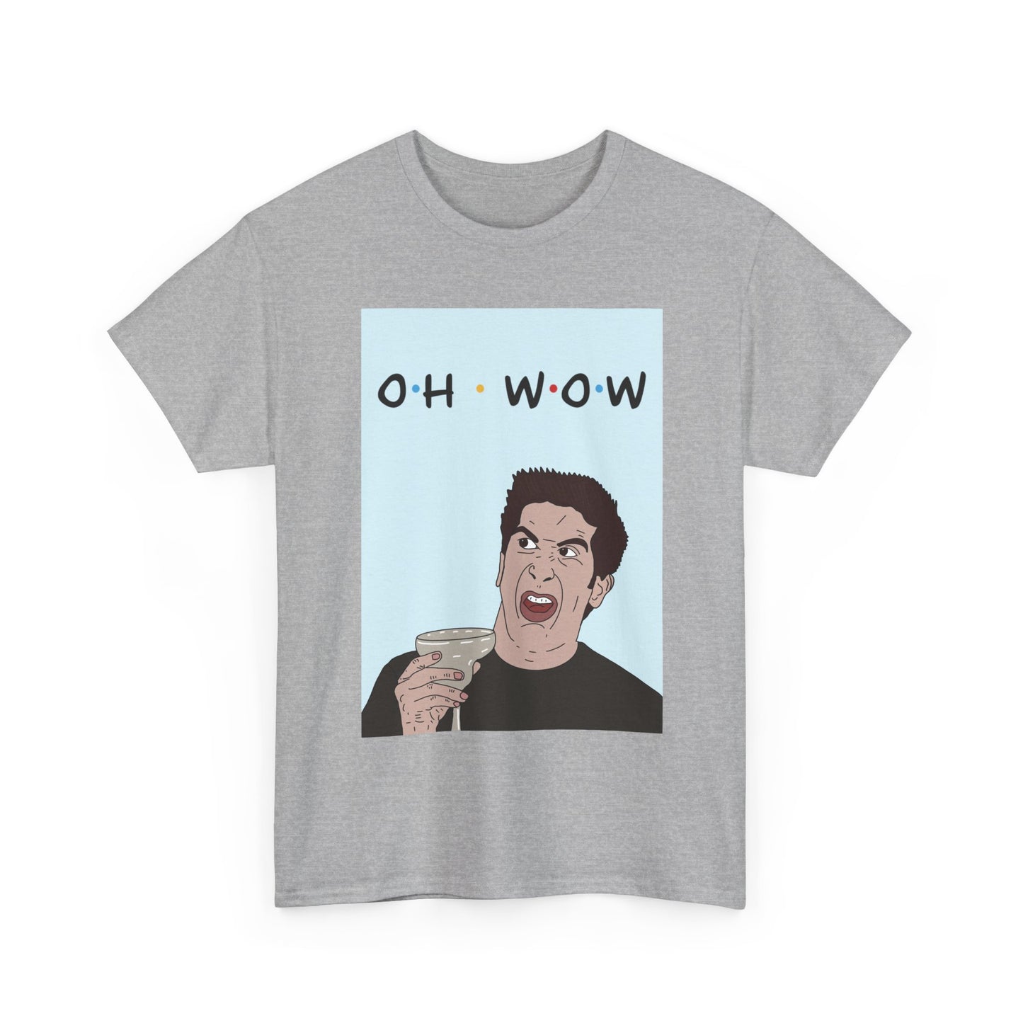 Friends Tee — 'Oh Wow' Funny Ross Geller Shirt