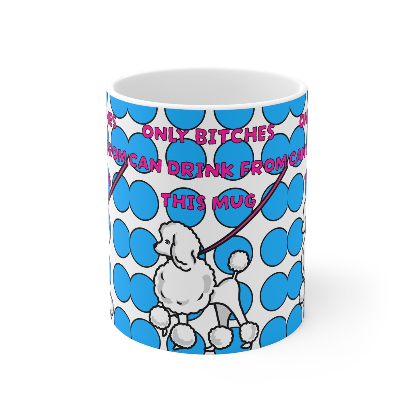 Bitches Poodle | Funny Mug | More Jam