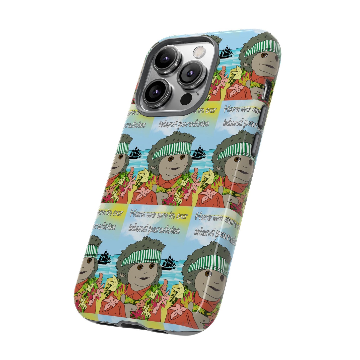 Phone Case Paradoise "here we are in our island paradise"
