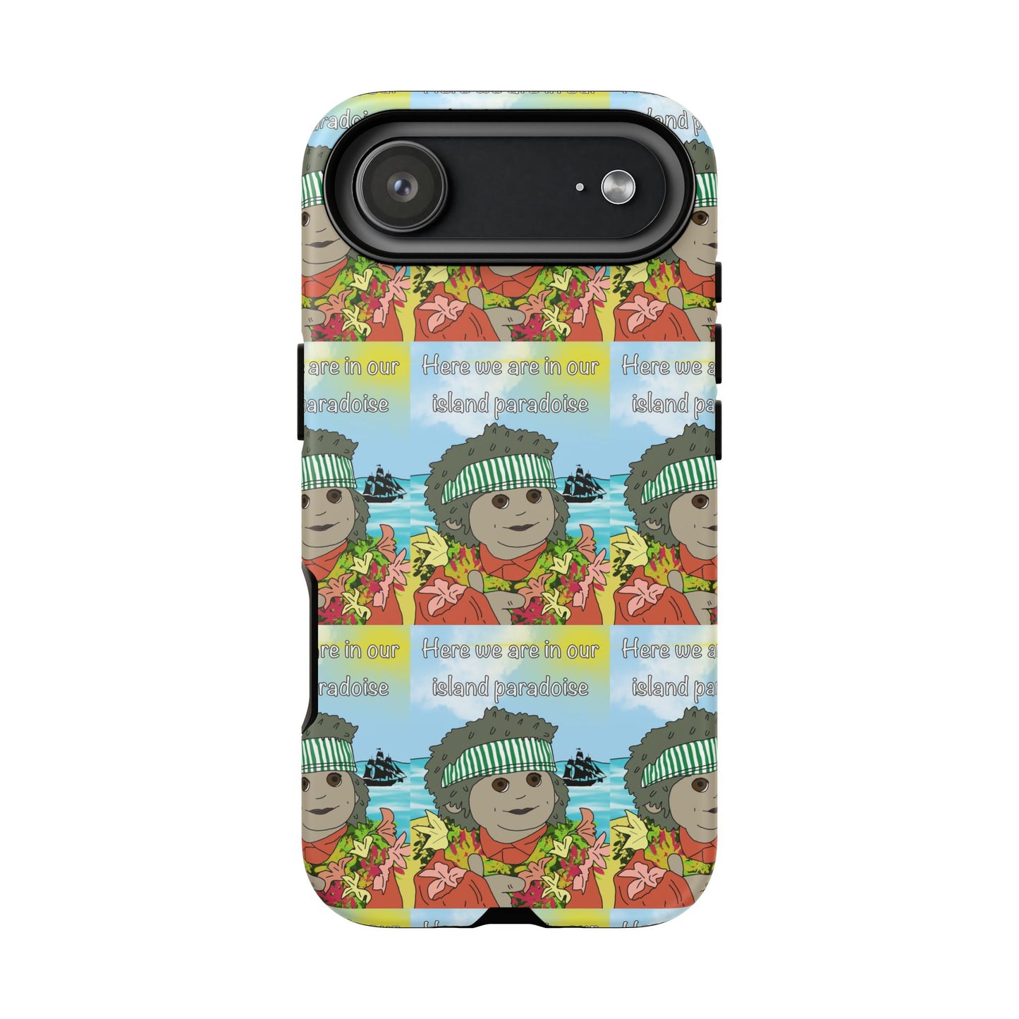 Phone Case Paradoise "here we are in our island paradise"