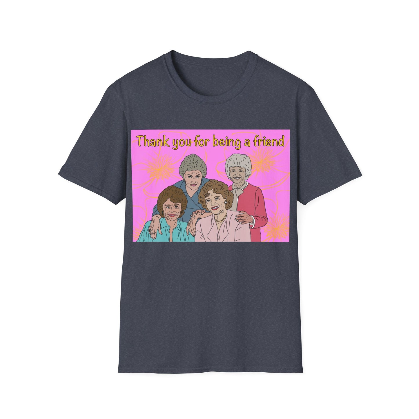 T-Shirt — "Thank you for being a friend" Retro Golden Girls Tribute Tee
