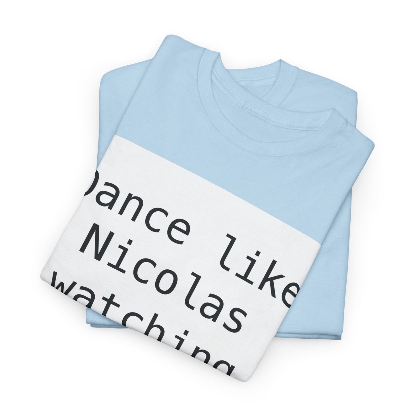 Beckham Drama Dance Like Nicolas Watching T-Shirt
