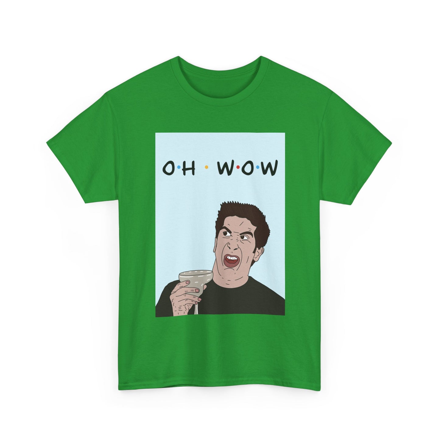 Friends Tee — 'Oh Wow' Funny Ross Geller Shirt