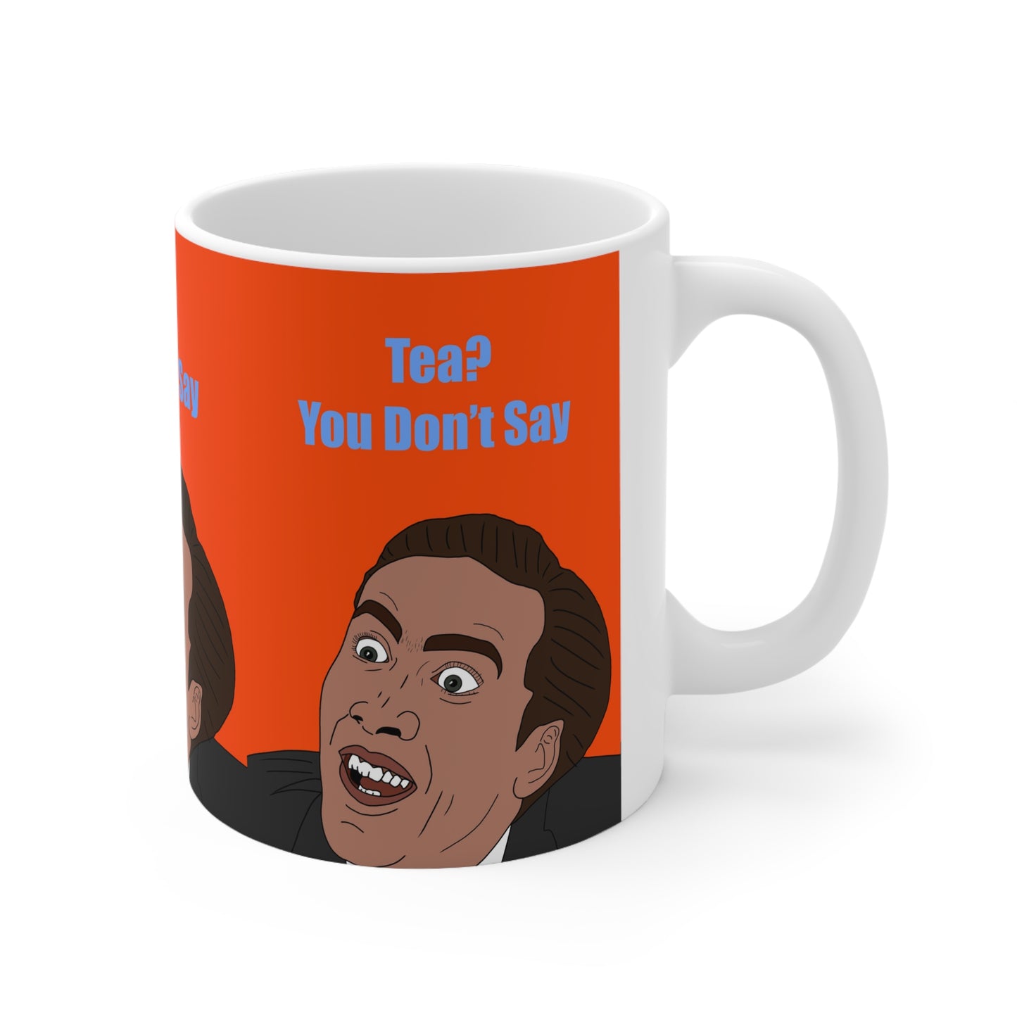 Nicholas Cage Meme Mug — 'Tea? You Don't Say' Funny Meme Ceramic Coffee Mug