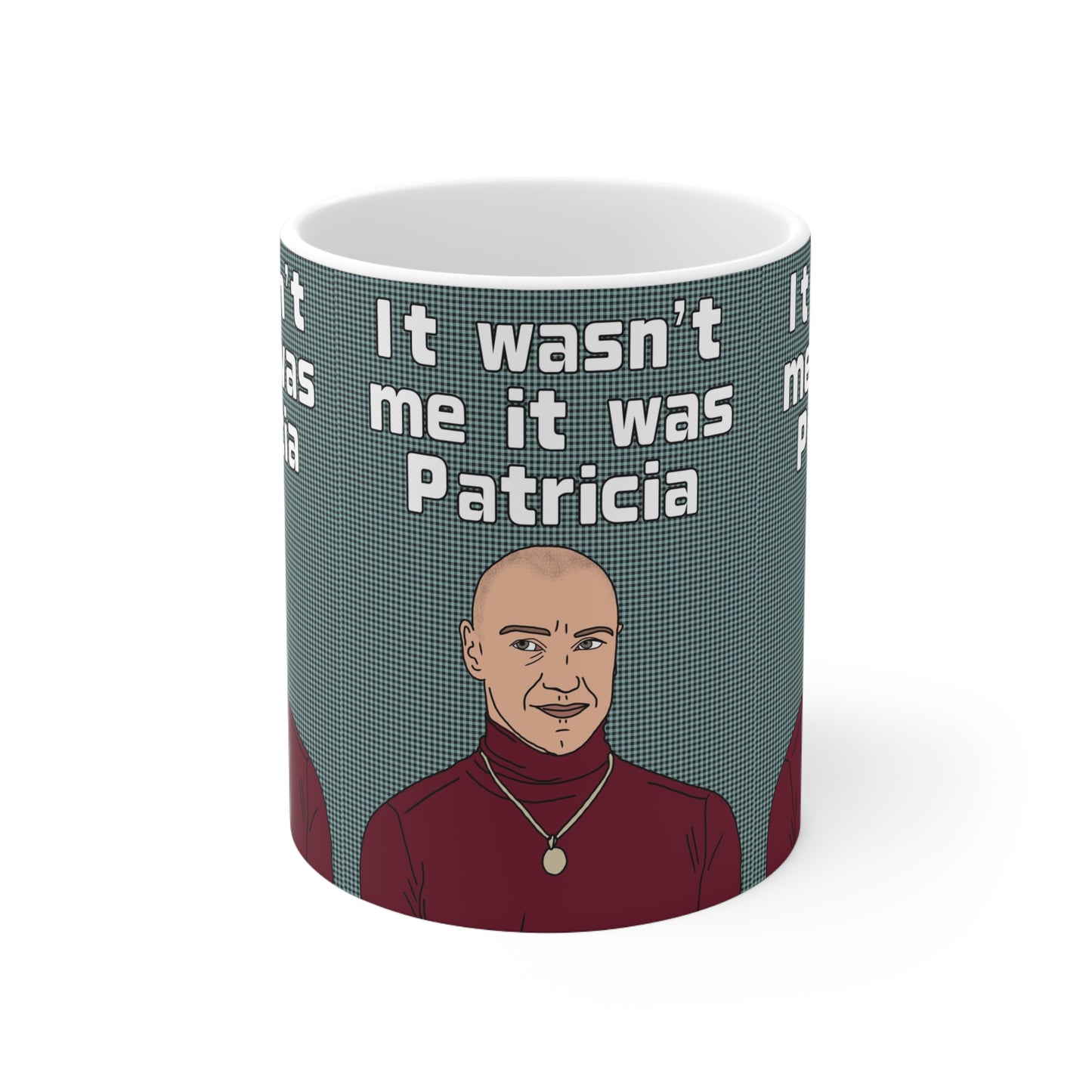 Split It Wasn't Me It Was Patricia | Film Mug | More Jam
