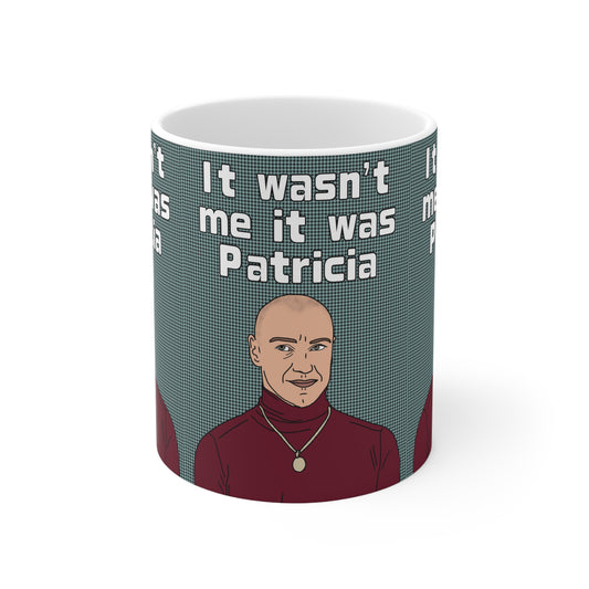 Split It Wasn't Me It Was Patricia | Film Mug | More Jam