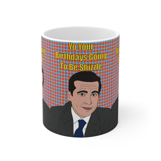 Michael Scott The Office Birthday Coffee Mug — "Your Birthdays Going To Be Shizzle" Pop Art Office Mug