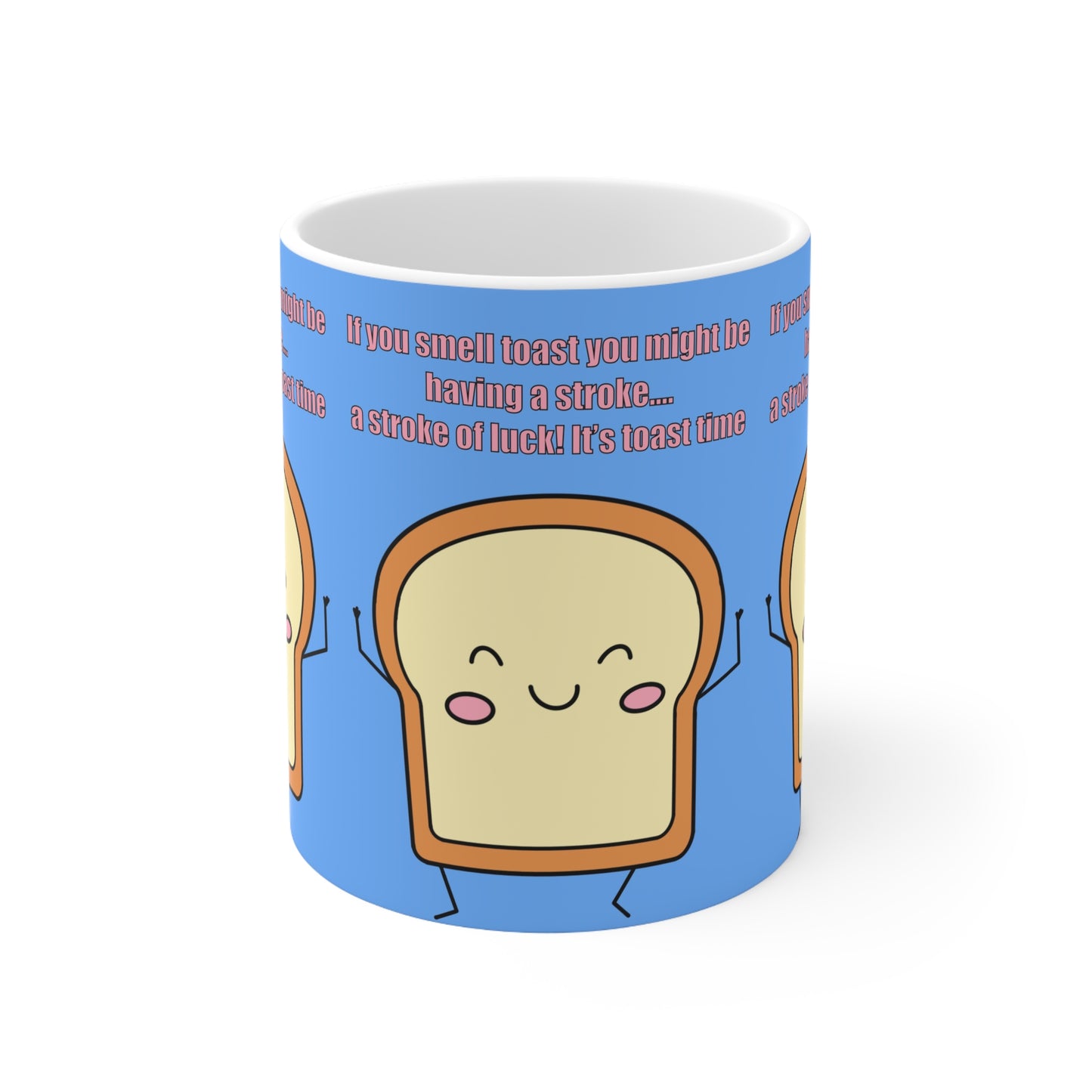 Funny Kawaii Toast Mug — "If you smell toast you might be having a stroke… it's toast time" Ceramic Coffee Cup (11oz/15oz)