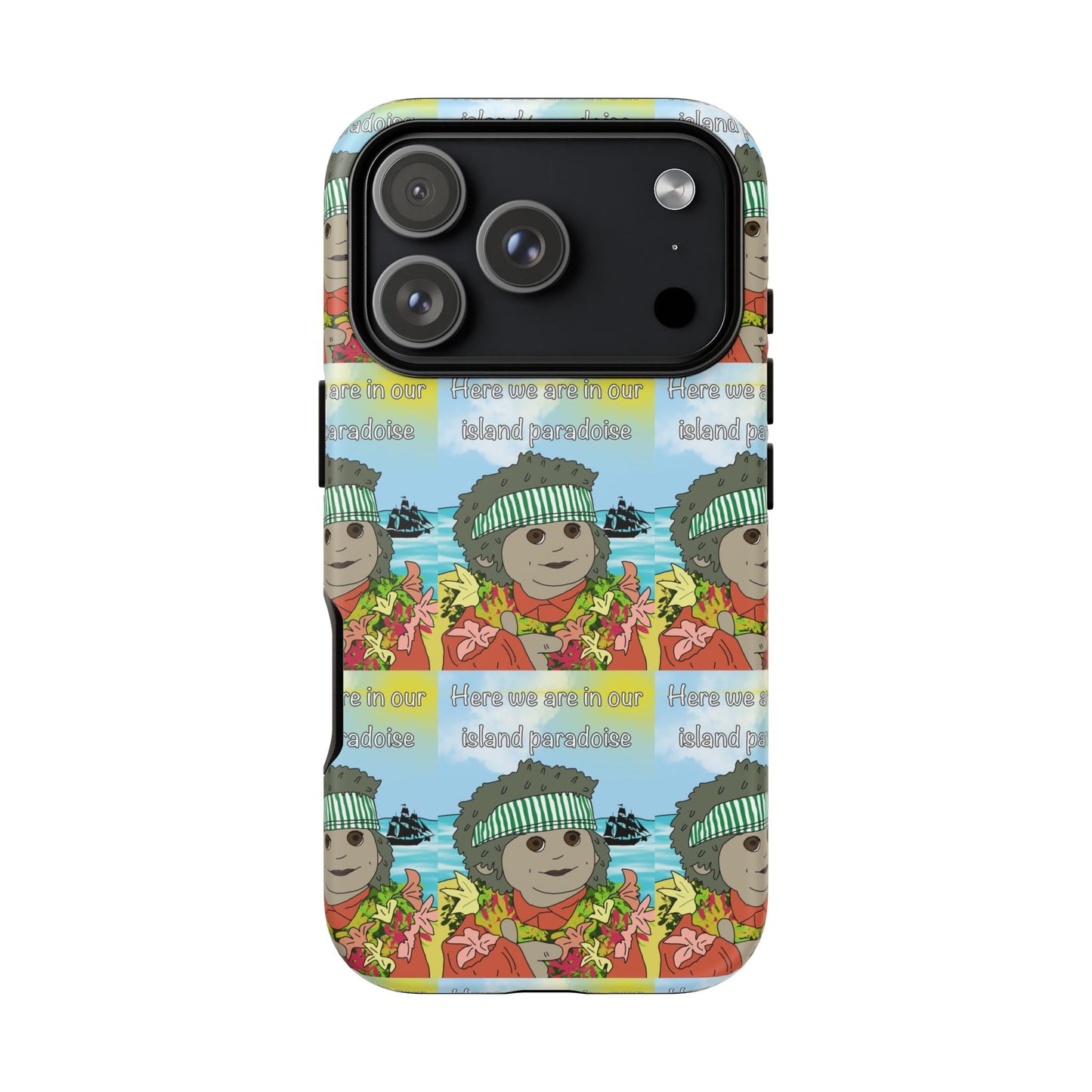Phone Case Paradoise "here we are in our island paradise"