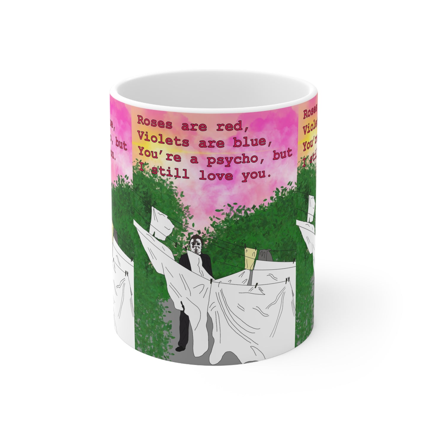 Ceramic Mug — “Roses are red, Violets are blue, You’re a psycho, but I’ll still love you.” Funny Dark Romance Coffee Cup