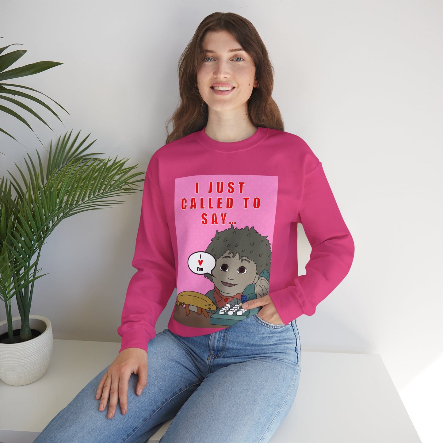 **Limited Edition** Crewneck Sweatshirt — "I Just Called to Say I Love You" Cute