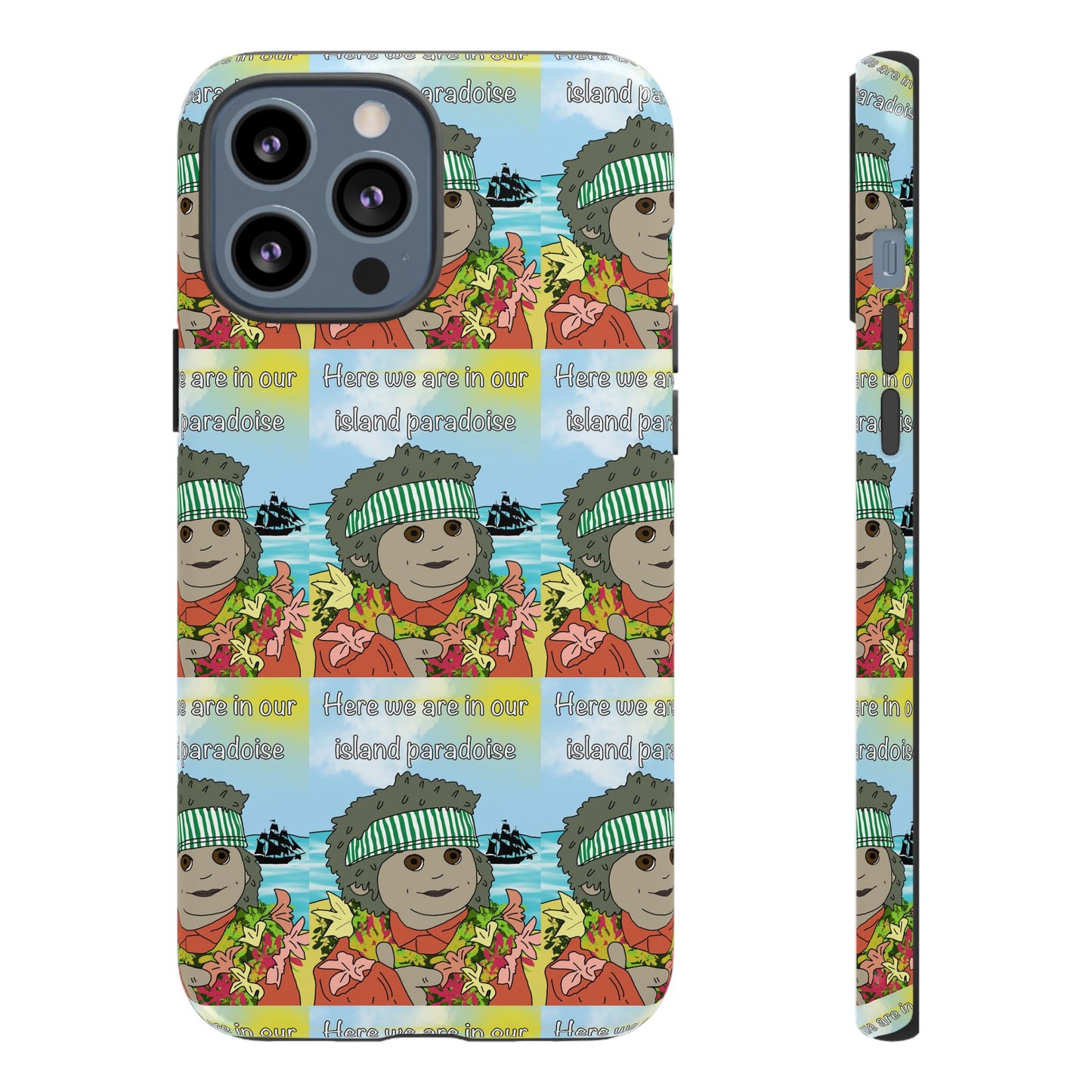 Phone Case Paradoise "here we are in our island paradise"