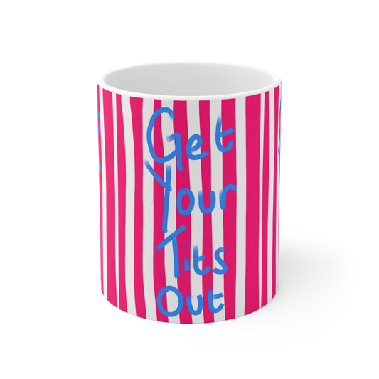 Get Your Tits Out | Funny Mug | More Jam