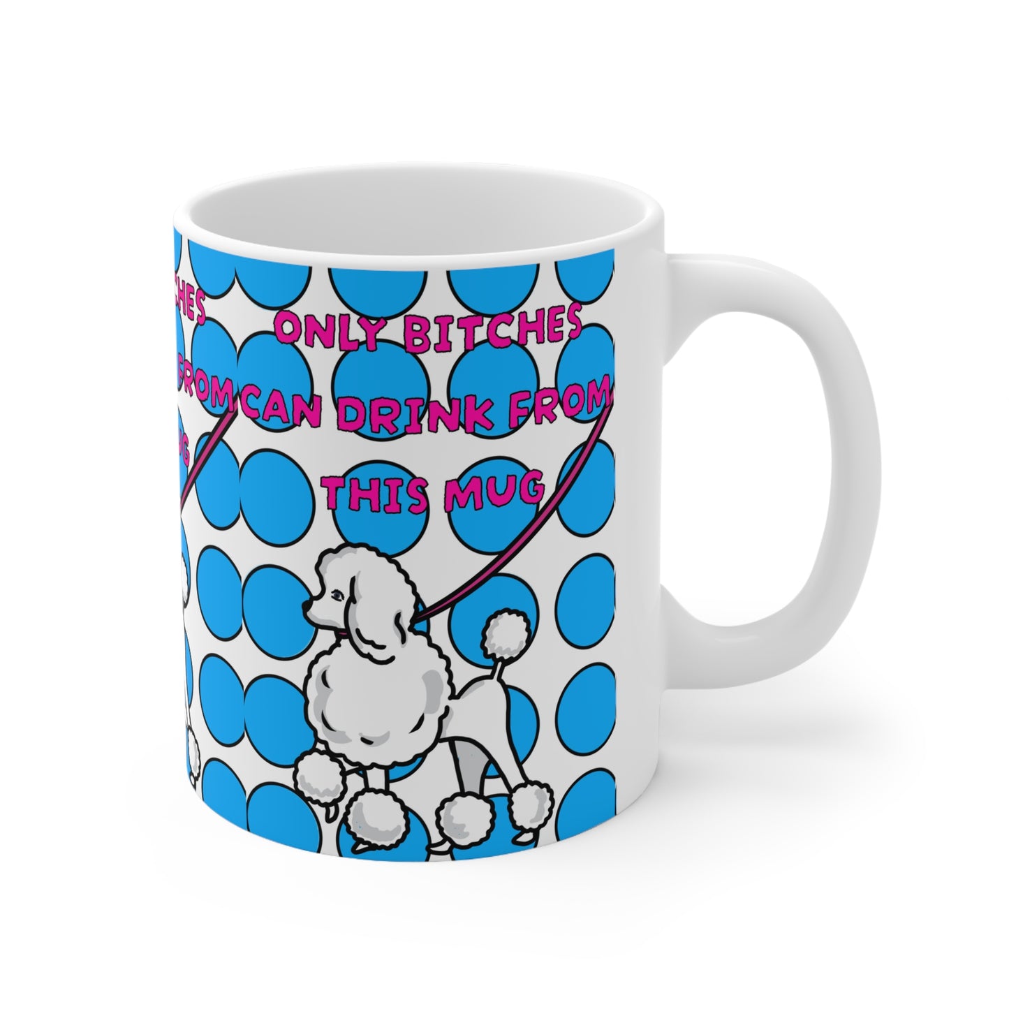 Bitches Poodle | Funny Mug | More Jam