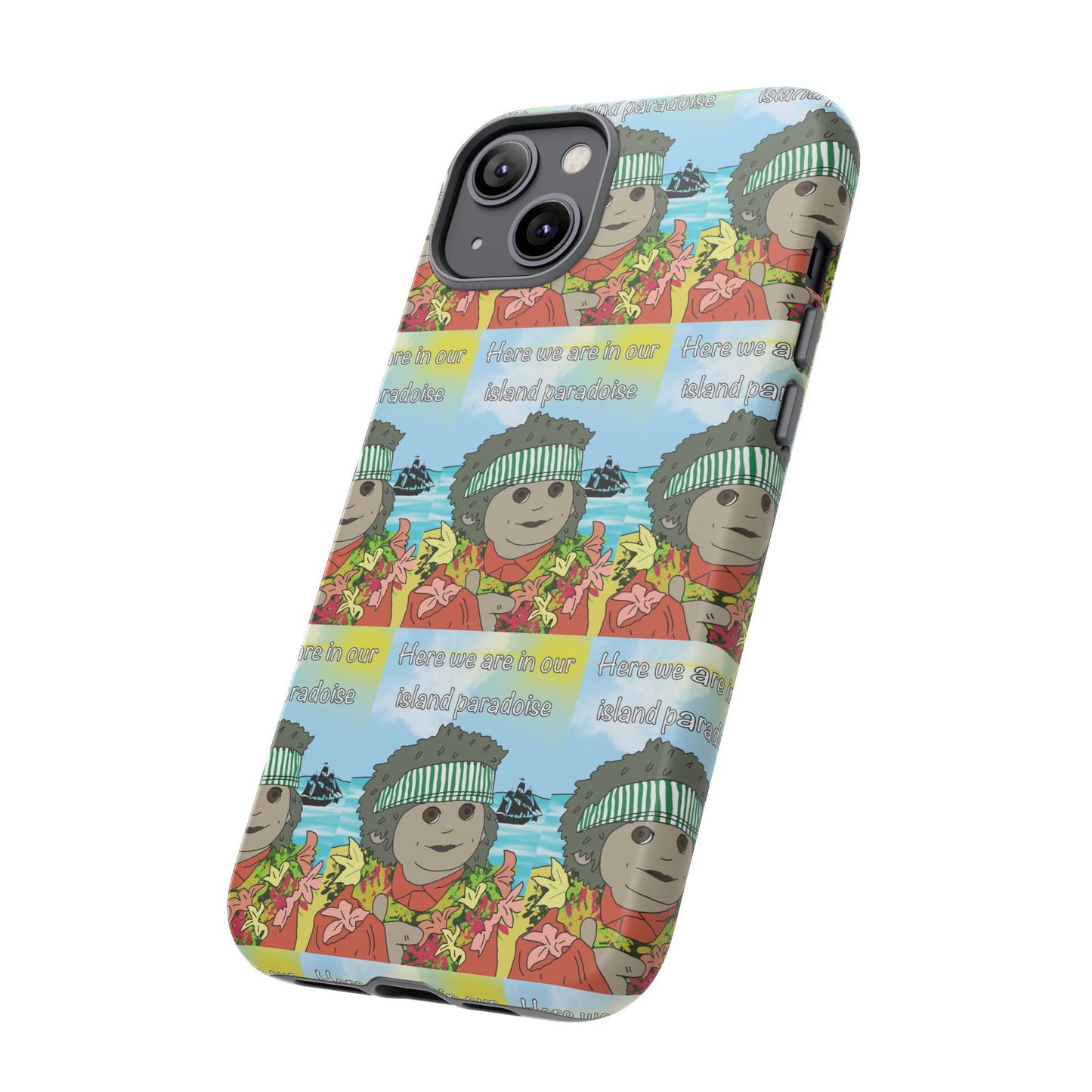 Phone Case Paradoise "here we are in our island paradise"
