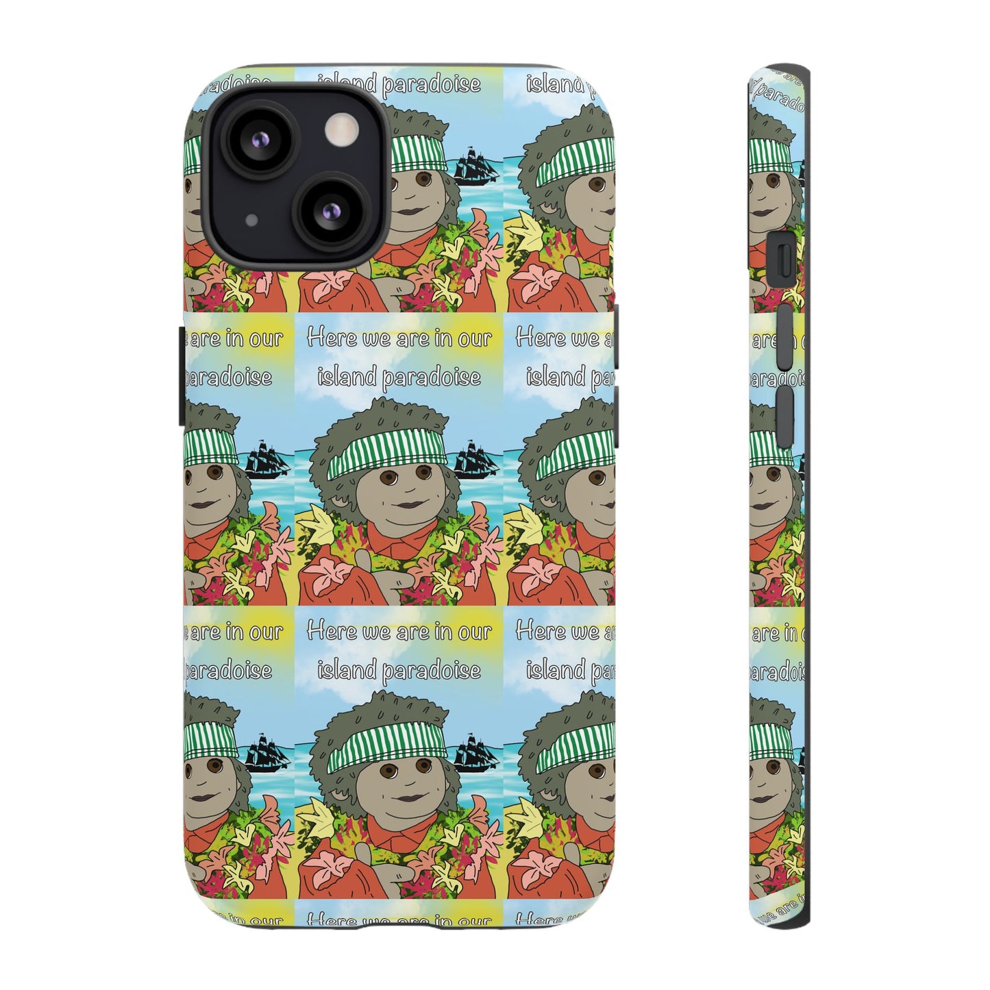Phone Case Paradoise "here we are in our island paradise"