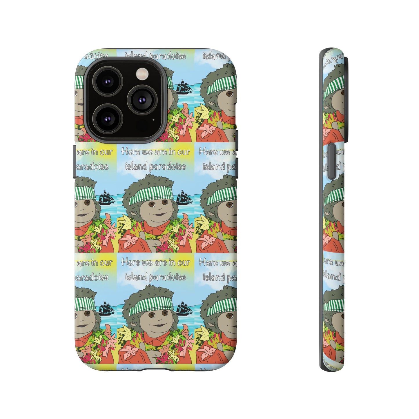 Phone Case Paradoise "here we are in our island paradise"
