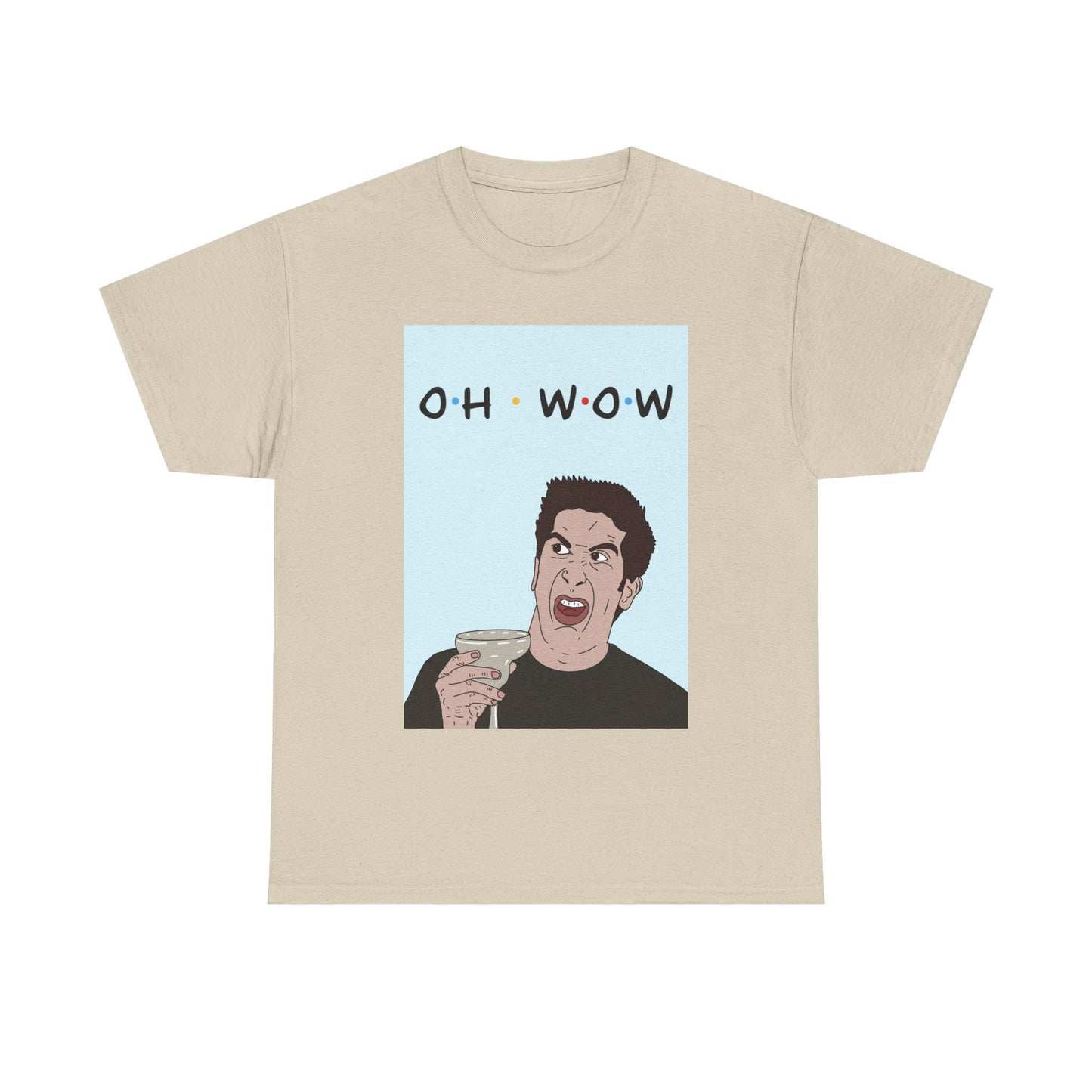 Friends Tee — 'Oh Wow' Funny Ross Geller Shirt