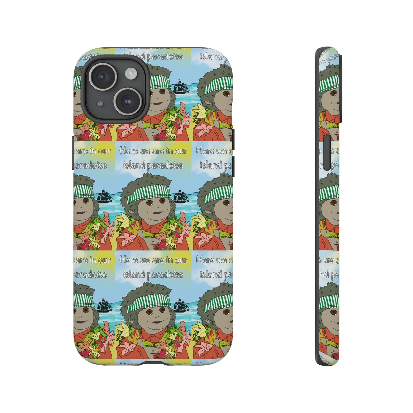 Phone Case Paradoise "here we are in our island paradise"