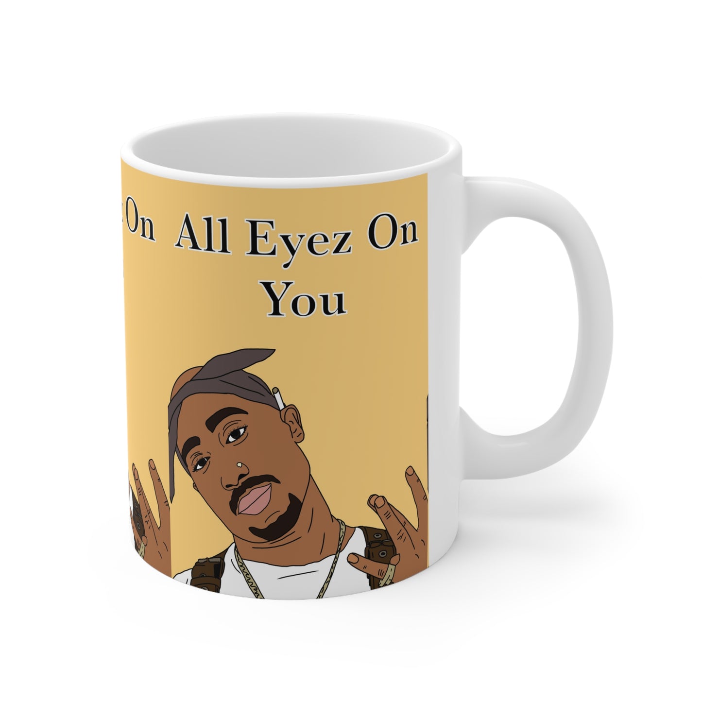 Tu-pac All Eyez On You Ceramic Coffee Mug