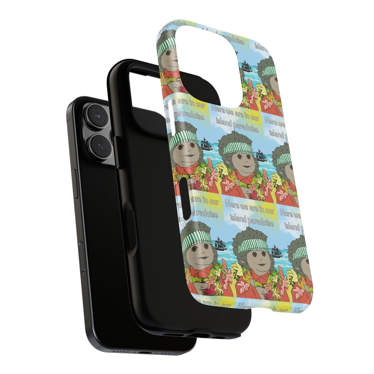 Phone Case Paradoise "here we are in our island paradise"