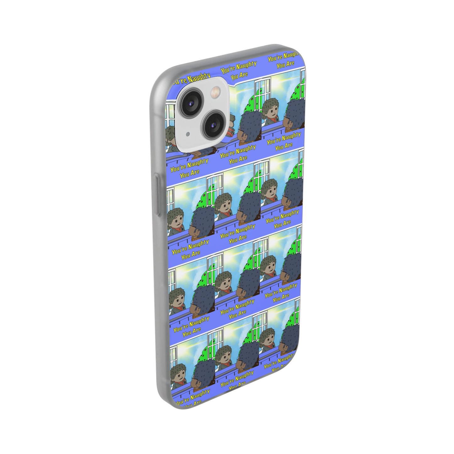 You’re Naughty You Are Phone Case