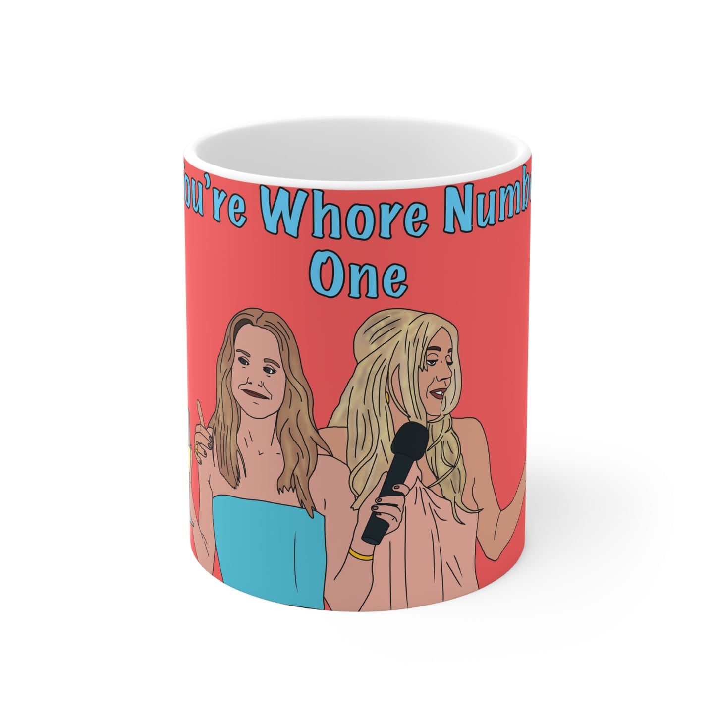 Nobody Wants This You’re Whore Number Two Ceramic Coffee Cup