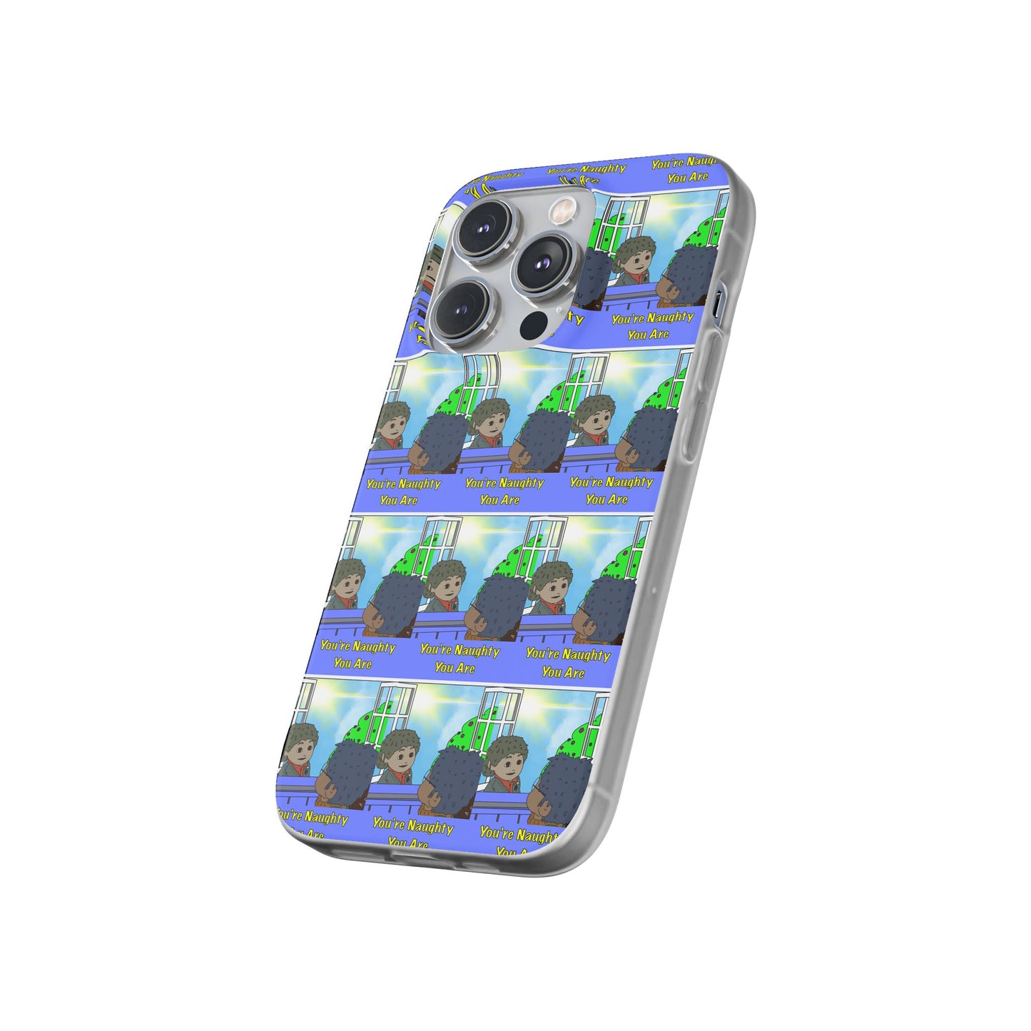 You’re Naughty You Are Phone Case