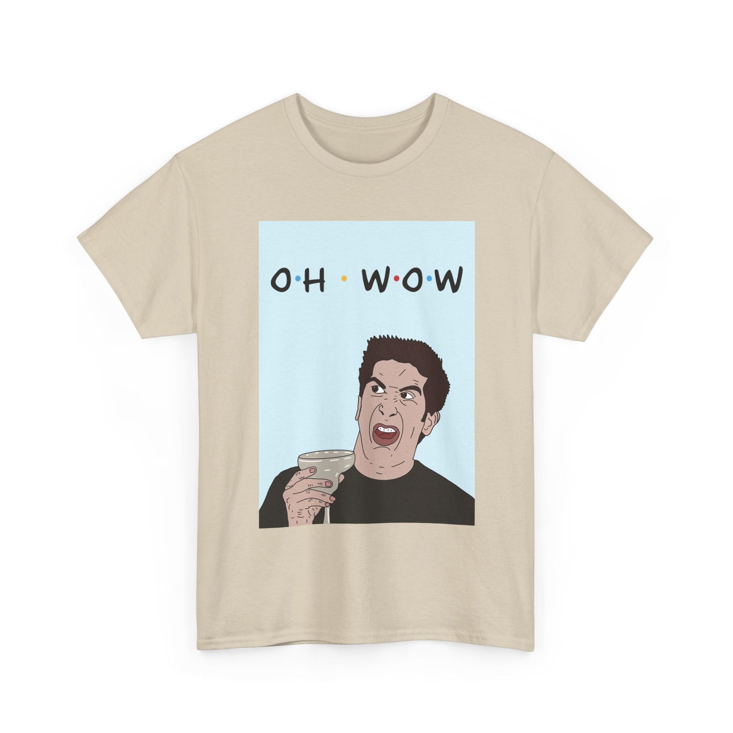 Friends Tee — 'Oh Wow' Funny Ross Geller Shirt