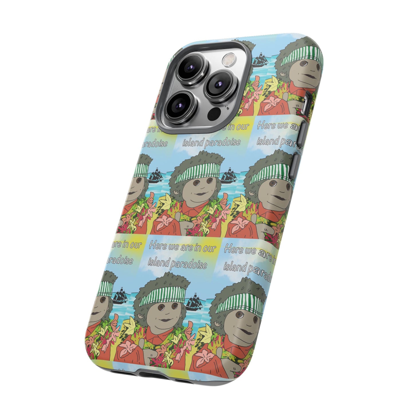 Phone Case Paradoise "here we are in our island paradise"