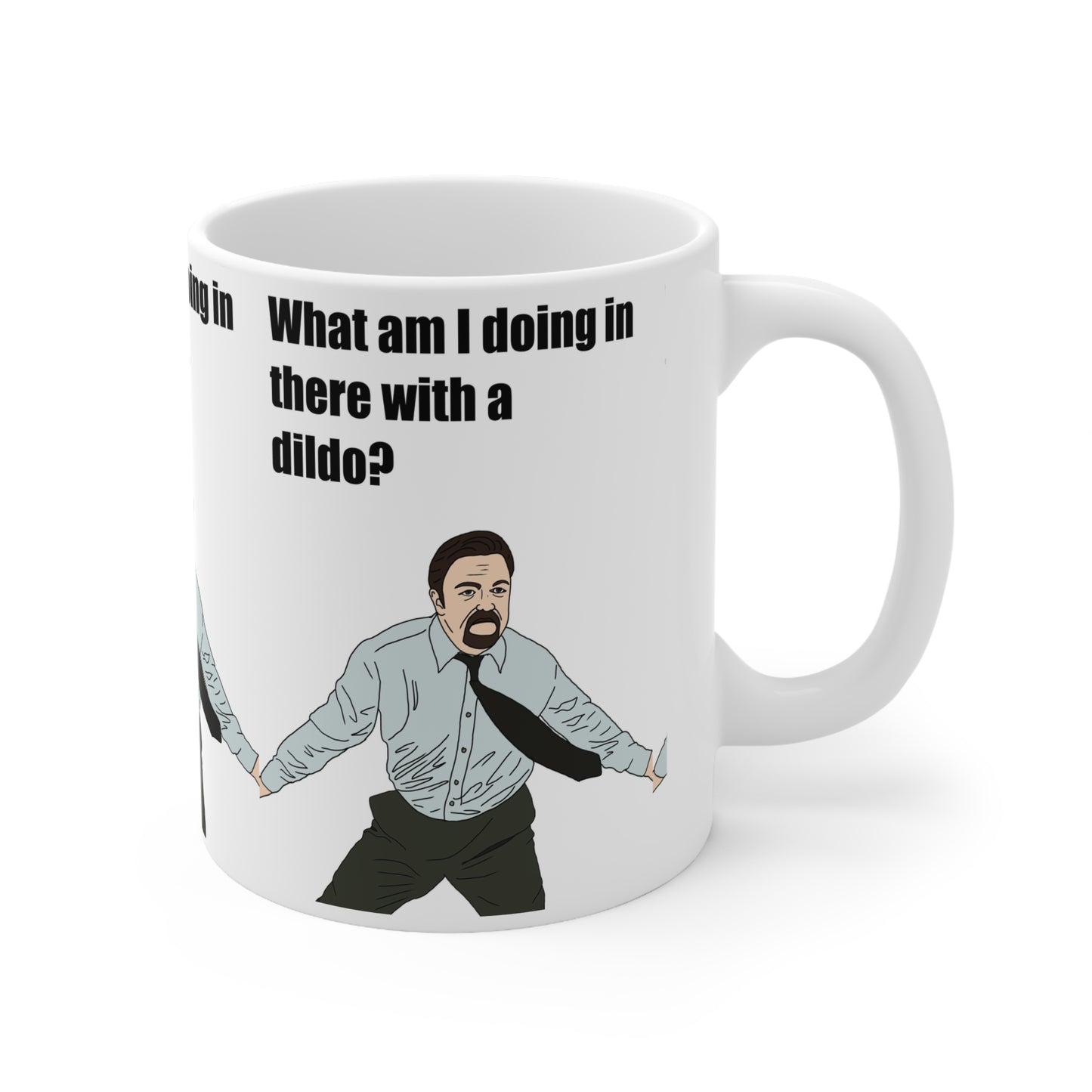 The Office David Brent — Funny Quote 'What am I doing in there with a dildo?' Graphic Coffee Cup
