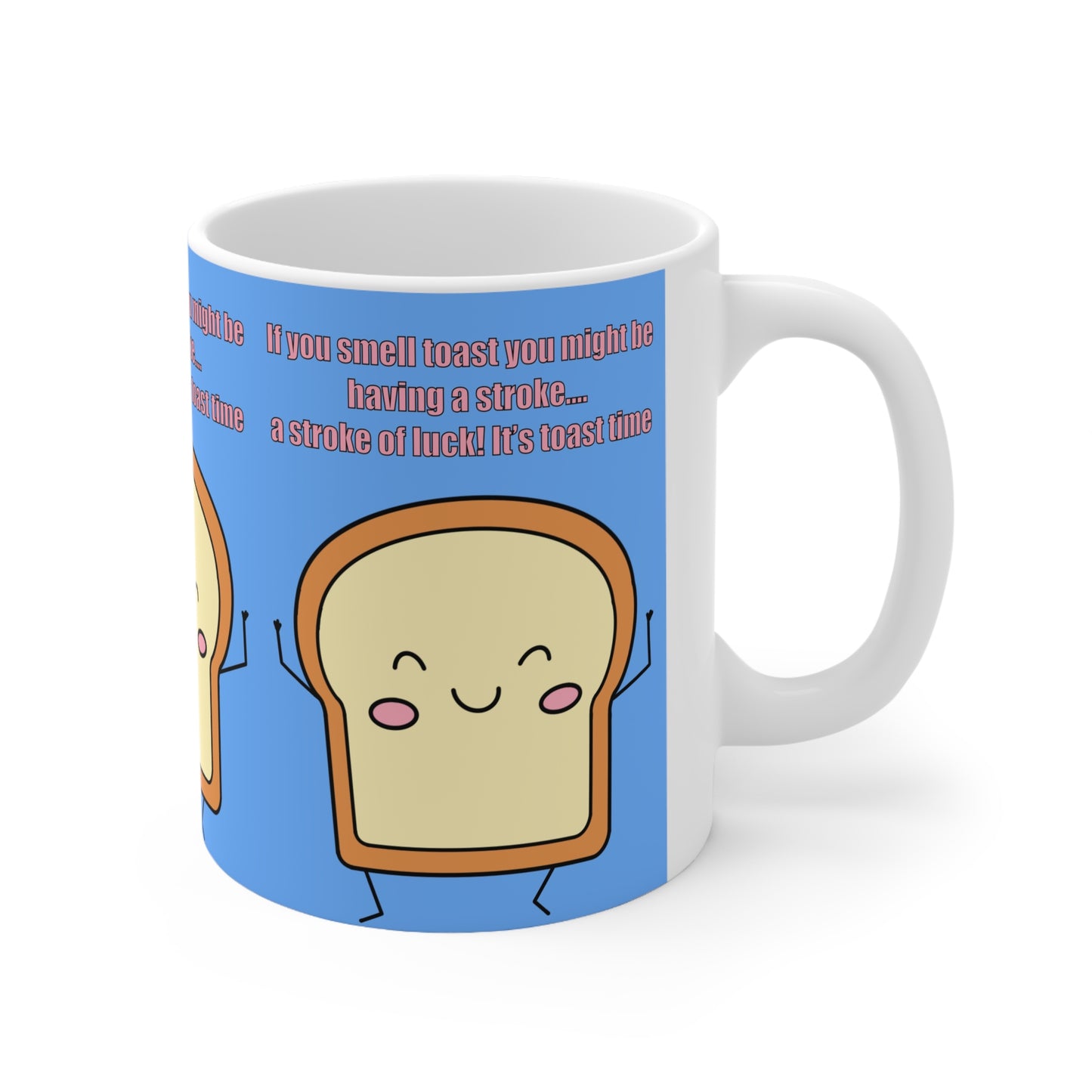 Funny Kawaii Toast Mug — "If you smell toast you might be having a stroke… it's toast time" Ceramic Coffee Cup (11oz/15oz)