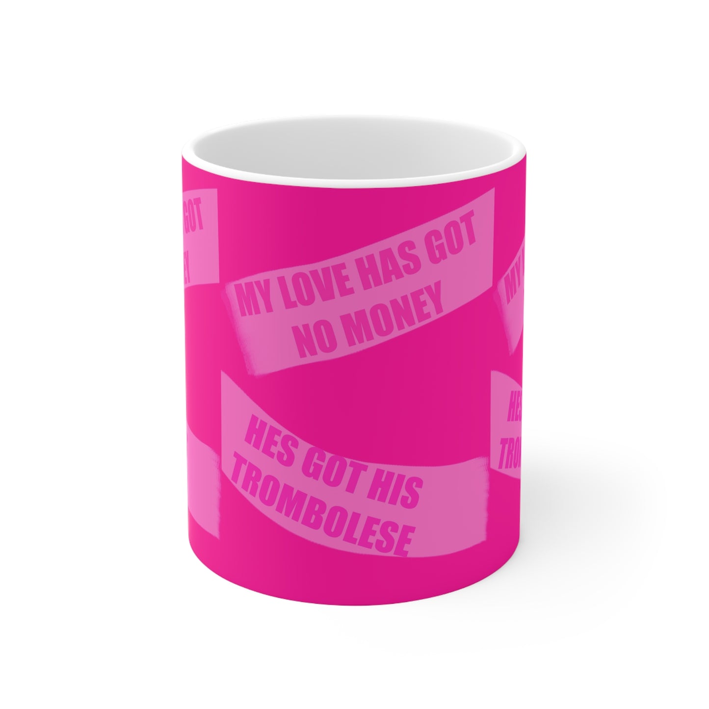 Coffee Mug — Bold Pink "My Love Has Got No Money He’s Got His Trombolese"